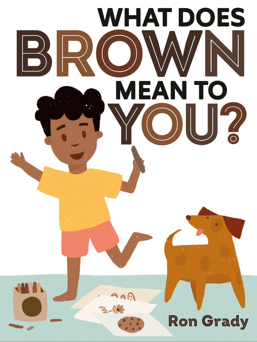 Title details for What Does Brown Mean to You? by Ron Grady - Available